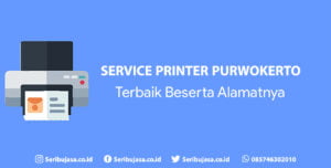 Service Printer Purwokerto Rekomendasi Tempat Service - Seribujasa.co.id